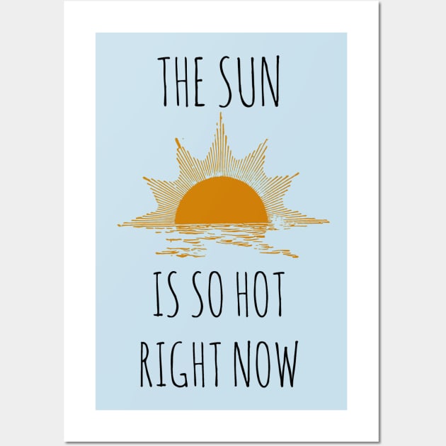 The Sun is so hot right now Wall Art by wanungara